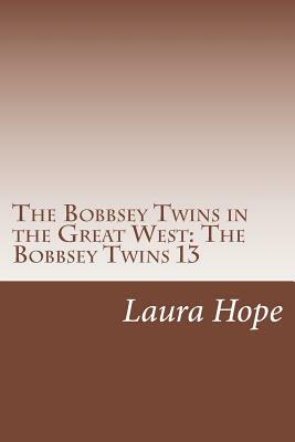 The Bobbsey Twins in the Great West: The Bobbsey Twins 13 by Laura Lee Hope