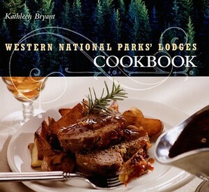Western National Parks' Lodges Cookbook by Kathleen Bryant