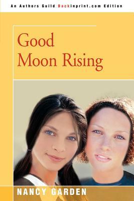 Good Moon Rising by Nancy Garden