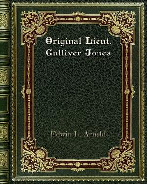 Original Lieut. Gulliver Jones by Edwin L. Arnold