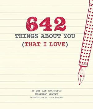 642 Things About You (That I Love) by San Francisco Writers' Grotto