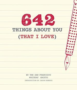 642 Things About You (That I Love): (Romantic Valentine's Day Gift, Writing Prompt Journal for Couples) by San Francisco Writers' Grotto, Jason Roberts