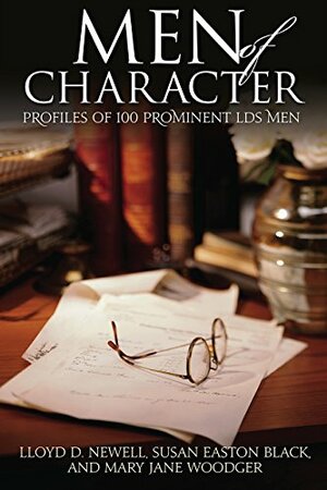 Men of Character by Lloyd D. Newell, Mary Jane Woodger, Susan Easton Black