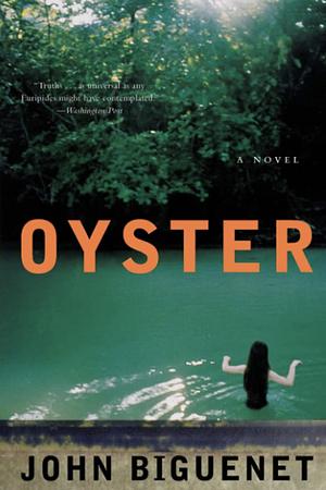 Oyster: A Novel by John Biguenet