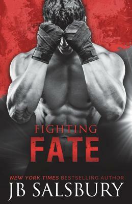 Fighting Fate by J.B. Salsbury