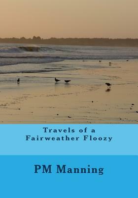 Travels of a Fairweather Floozy by Matt Manning