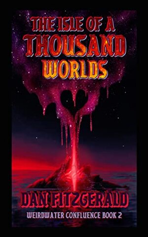 The Isle of a Thousand Worlds by Dan Fitzgerald