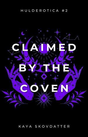 Claimed by the Coven  by Kaya Skovdatter
