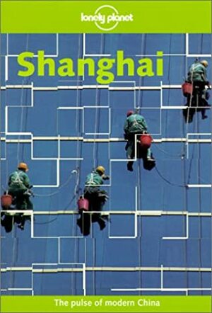 Lonely Planet Shanghai by Bradley Mayhew, Lonely Planet