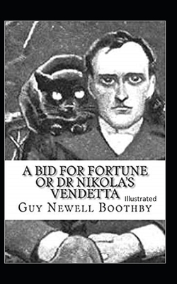 A Bid for Fortune or Dr. Nikola's Vendetta Illustrated by Guy Newell Boothby