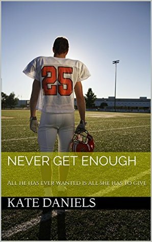 Never Get Enough (Enough Series Book 1) by Kate Daniels