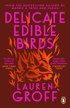 Delicate Edible Birds by Lauren Groff