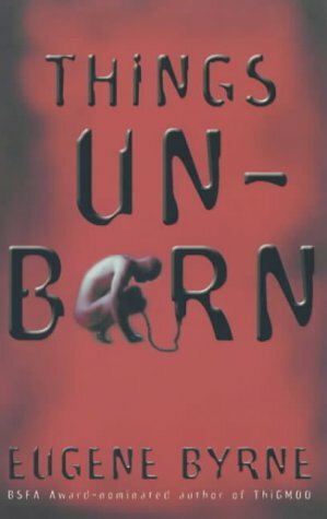 Things Unborn by Eugene Byrne