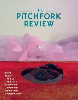 The Pitchfork Review Issue #5 (Winter) by Mark Richardson, Brandon Stosuy