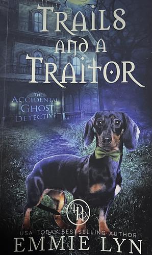 Trails and a Traitor by Emmie Lyn, Emmie Lyn