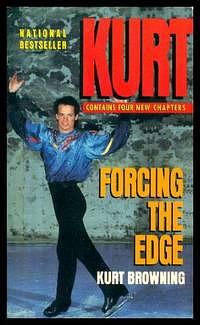 Kurt: Forcing the Edge by Neil Stevens, Kurt Browning