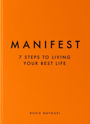 Manifest: 7 Steps to Living Your Best Life by Roxie Nafousi