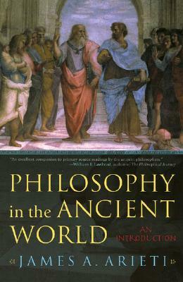 Philosophy in the Ancient World: An Introduction by James A. Arieti