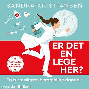 Er det en lege her? - en turnusleges hemmelige dagbok by Sandra Kristiansen