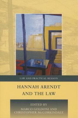 Hannah Arendt and the Law by Marco Goldoni, Christopher McCorkindale