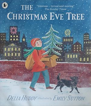 The Christmas Eve Tree by Delia Huddy, Emily Sutton