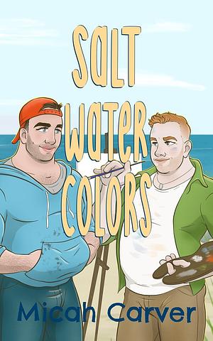 Salt Water Colors by Micah Carver