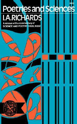 Poetries and Sciences, a Reissue of Science and Poetry (1926, 1935) with Commentary by I.A. Richards