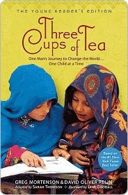 Three Cups of Tea: One Man's Journey to Change the World... One Child at a Time by Greg Mortenson