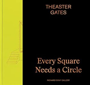 Theaster Gates: Every Square Needs a Circle by Theaster Gates
