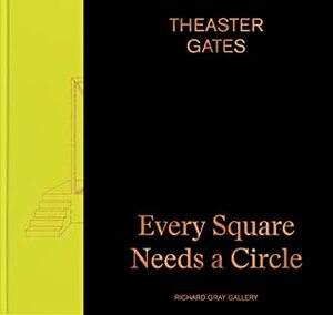 Theaster Gates: Every Square Needs a Circle by Theaster Gates