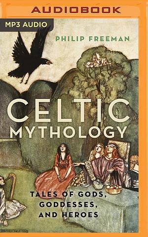 Celtic Mythology by Philip Freeman, Philip Freeman, Gerard Doyle