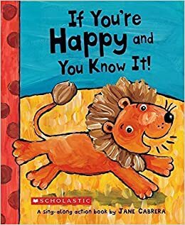 If You're Happy and You Know It! A Sing-Along Action Book by Jane Cabrera