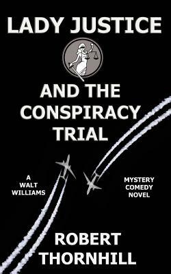 Lady Justice and the Conspiracy Trial by Robert Thornhill