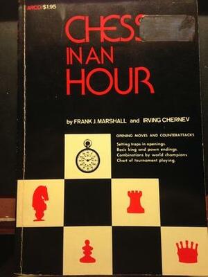 Chess in an Hour by Frank James Marshall, Irving Chernev