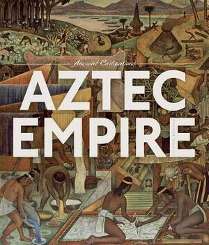 Ancient Civilization: Aztec Empire by Valerie Bodden