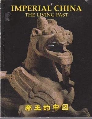 Imperial China: The Living Past by Jackie Menzies, Yang Yang, Edmund Capon