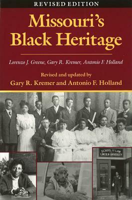 Missouri's Black Heritage, Revised Edition by Gary R. Kremer, Antonio F. Holland, Lorenzo J. Greene