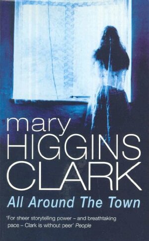 All Around The Town by Mary Higgins Clark