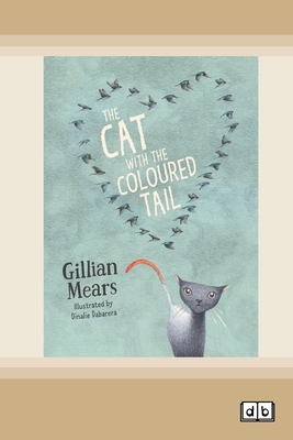 The Cat With the Coloured Tail (Dyslexic Edition) by Gillian Mears