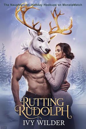 Rutting Rudolph by Ivy Wilder