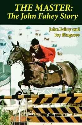 The Master: The John Fahey Story by Joy Ringrose, John Fahey