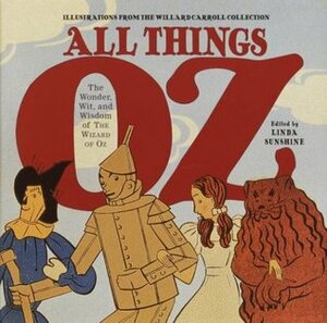 All Things Oz: The Wonder, Wit, and Wisdom of the Wizard of Oz by Linda Sunshine