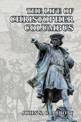 The Life of Christopher Columbus by John S.C. Abbott
