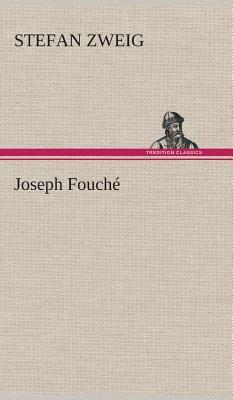 Joseph Fouché by Stefan Zweig