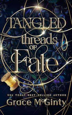 Tangled Threads of Fate by Grace McGinty, Grace McGinty