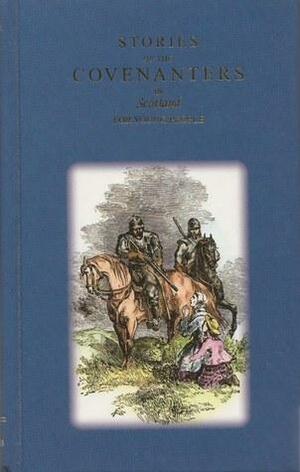 Stories of the Covenanters in Scotland for young people by Robert Pollok