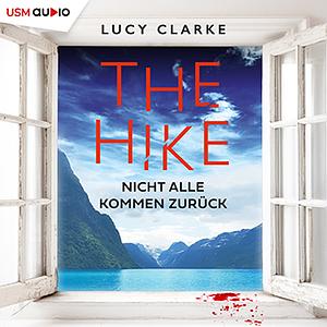The Hike. Nicht alle kommen zurück  by Lucy Clarke