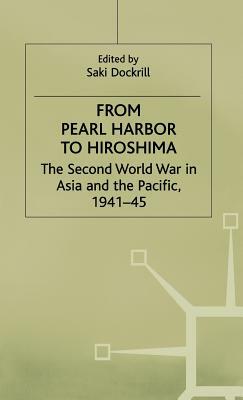 From Pearl Harbor to Hiroshima: The Second World War in Asia and the Pacific, 1941-45 by 