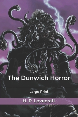 The Dunwich Horror: Large Print by H.P. Lovecraft