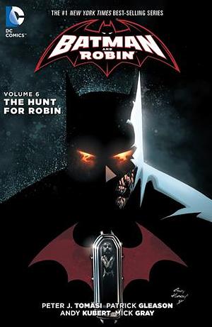 Batman and Robin, Volume 6: The Hunt For Robin by Peter J. Tomasi, Peter J. Tomasi